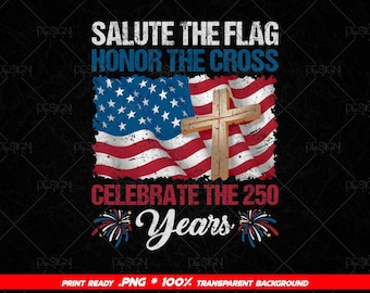 America 250th Anniversary: Salute The Flag Honor The Cross, Celebrate The 250 Years, Christian Religious Gifts
