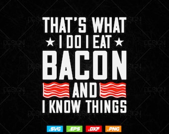 I Eat Bacon Svg Png Files, Funny Bacon Lover Gift Foodie Meat T-Shirt Design, Bacon Svg Files for Cricut