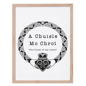 Irish Claddagh Prints, A Chuisle Mo Chroí, Irish Wedding Gifts, The Pulse of my heart, Ireland Proverbs, Housewarming Gifts, Made In Ireland