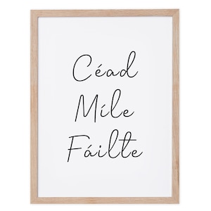 Céad Míle Fáilte Irish Welcome Print, Irish Proverbs, Irish Made Art, Gaeilge Gaelic Ireland Language, housewarming gifts, Made In Ireland