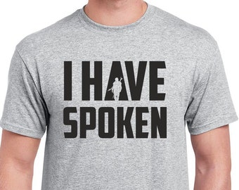 I Have Spoken T-Shirt Star Inspired Wars Vintage Bounty Hunter Shirt This Is The Way Gunfighter Bobba Fett Galaxy Far Away New Republic Top