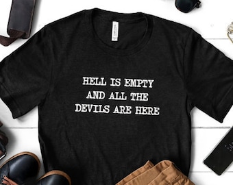 Hell is Empty and All the Devils Are Here Graphic Tee T-Shirt
