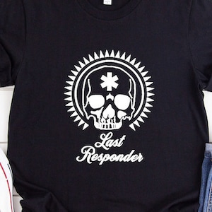 Last Responder Mortician Embalming Gothic Horror T-Shirt