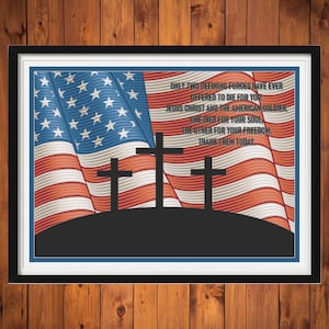 May include: A framed print with a patriotic theme. The image features an American flag with three crosses in front of it. The text reads: "Only two defining forces have ever offered to die for you: Jesus Christ and the American Soldier. One died for your soul, the other for your freedom. Thank them today."
