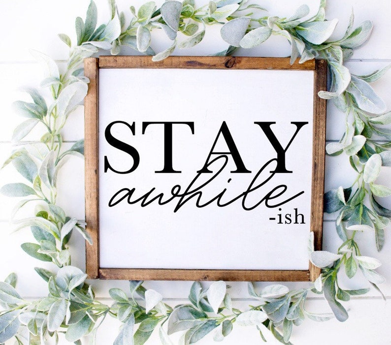 Stay Awhile -Ish Hand Painted Farmhouse Sign Housewarming Gift | Home Decor Rustic Home Funny Sign