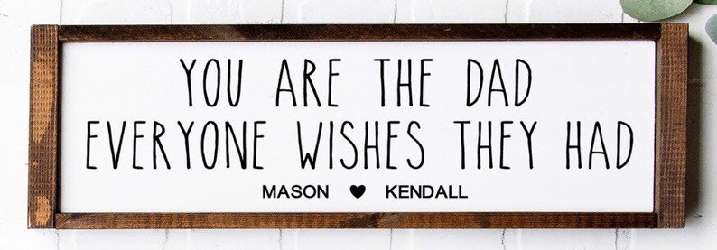 Home Decor | 24x8 You Are The Dad Everyone Wishes They Had Personalized Hand Painted Farmhouse Sign Father\u2019s Day Gift Signs For Dad