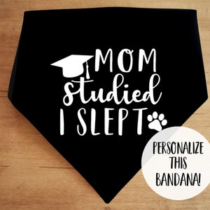 Mom studied, I slept dog bandana, graduation tie and snap dog bandana, graduation photos, class of 2024