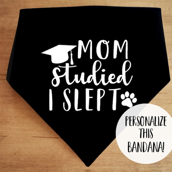 Mom studied, I slept dog bandana, graduation tie and snap dog bandana, graduation photos, class of 2024
