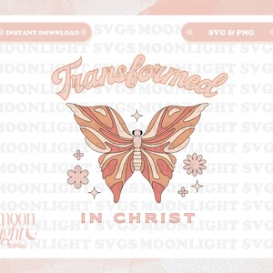 Transformed in Christ SVG Cute Trendy Faith Quote PNG Design for Graphic T-Shirts, Phone, Mugs, Stickers, Tote Bags & More - Commercial Use