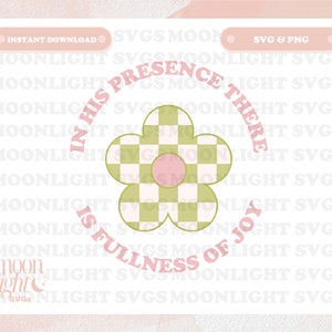 In His Presence SVG Cute Trendy Faith Quote PNG Design for Graphic T-Shirts, Phone, Mugs, Stickers, Tote Bags & More - Commercial Use