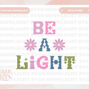 Be a Light SVG  Cute Trendy Christian Quote SVG PNG Design for Graphic T-Shirts, Phone, Mugs, Stickers, Tote Bags & More - Commercial Use