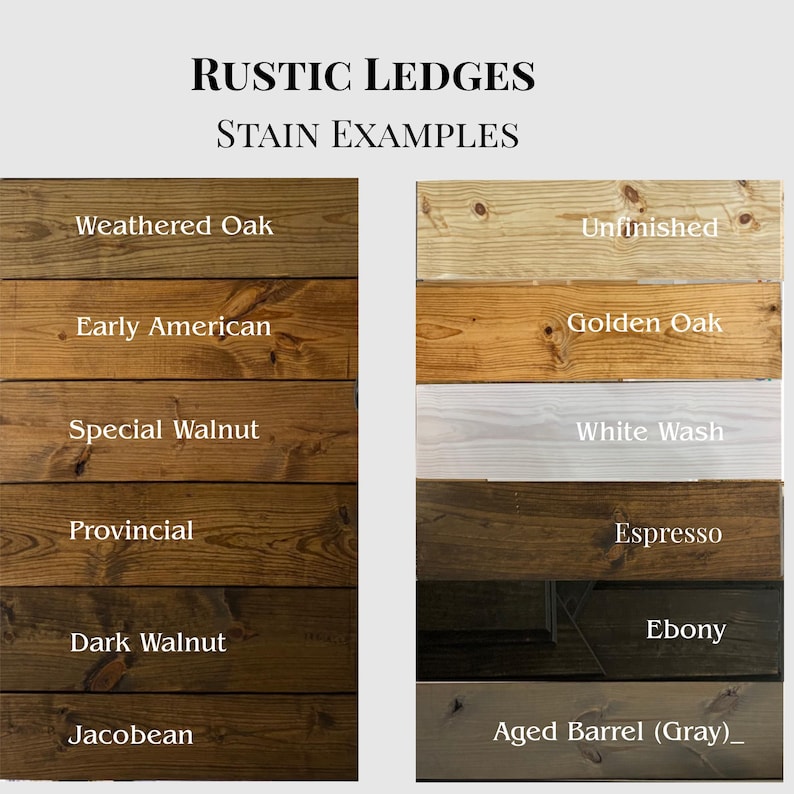 May include: Image showcasing stain examples for rustic ledges. The samples include Weathered Oak, Early American, Special Walnut, Provincial, Dark Walnut, Jacobean, Unfinished, Golden Oak, White Wash, Espresso, Ebony, and Aged Barrel (Gray).
