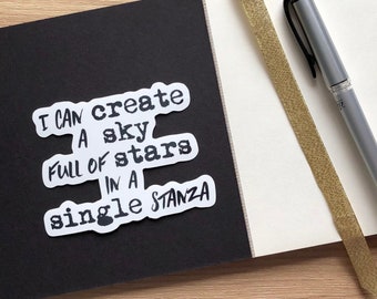 I Can Create A Sky Full Of Stars In A Single Stanza - Poetry - Vinyl Stickers - Gift for Poet, Writer, Author, - Poems - Bookish Stickers
