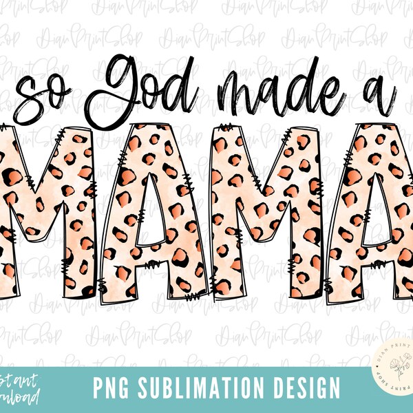 So God Made A Mama Sublimation, Mama Sublimation, Leopard Mama PNG, Mama Sublimation Download, Sublimation Designs, Mama Sublimation Design