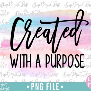 Created With A Purpose Sublimation, Sublimation Designs, Christian Sublimation, Religious png, Faith Sublimation, Faith png, Sublimation png