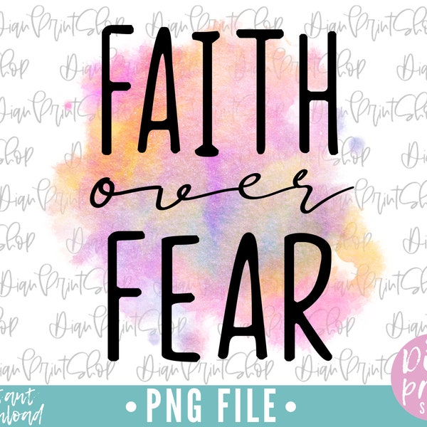 Faith Over Fear Sublimation, Faith Over Fear PNG, Sublimation Designs, Christian Sublimation, Religious png, Faith Sublimation, Faith png