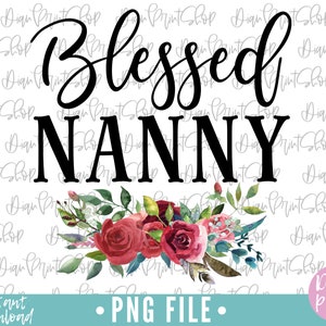 Blessed Nanny Sublimation, Blessed Nanny PNG, Sublimation Designs, Nanny PNG, Nanny Sublimation, Grandma Sublimation, Grandma PNG download