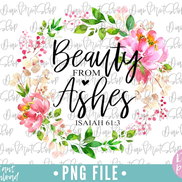 Beauty From Ashes Sublimation, Sublimation Designs, Christian Sublimation, Religious png, Faith Sublimation, Scripture Sublimation, Faith