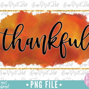Thankful Sublimation, Thankful PNG, Sublimation Designs, Sublimation PNG, Fall Sublimation, Thanksgiving Sublimation, Thanksgiving PNG, Fall