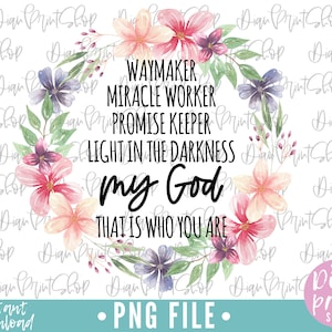Way Maker, Miracle Worker, Promise Keeper, My God, Sunflower Design for  Shirts or Crafts, Digital Download for Sublimation, PNG file