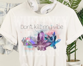 Don’t kill my vibe crystals sublimation design download PNG