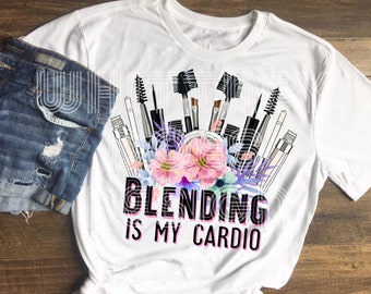 Blending Is My Cardio Makeup Sublimation Design Download PNG