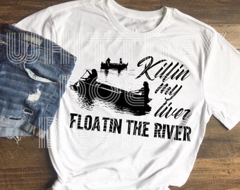 Killin’ My Liver Floatin’ The River Sublimation Design Download PNG