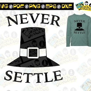 May include: Black and white graphic design featuring a pilgrim hat with a buckle and the text "NEVER SETTLE".