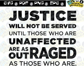 Justice will not be served SVG, Justice quote, Black Lives Matter SVG, Equality svg, Equality for cricut, Justice for Cricut, Equality Shirt