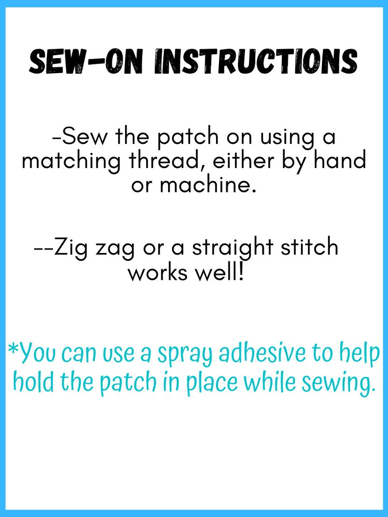 May include: A guide titled "SEW-ON INSTRUCTIONS" on a white background with a blue border. It details how to sew on a patch using matching thread, either by hand or machine. It also suggests using a zig-zag or straight stitch.