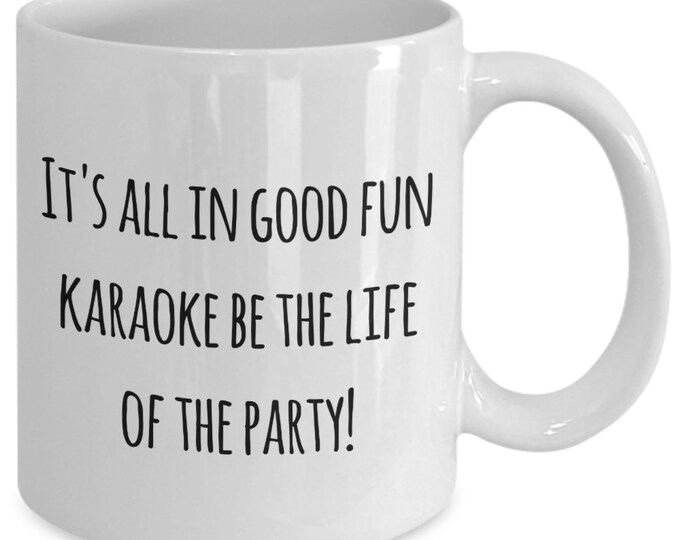 Karaoke singing coffee mug or cup, funny gifts for karaoke singing fan, hobby occupation presents it's all in