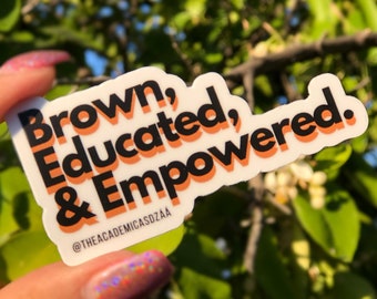 Brown, Educated, & Empowered Matte Vinyl Sticker