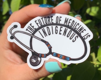 The Future of Medicine is Indigenous Sticker