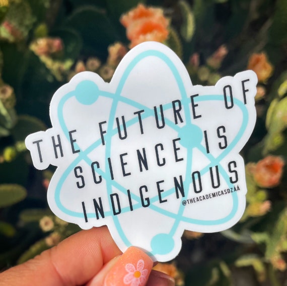 The Future of Science is Indigenous Sticker