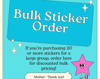 20+ Bulk Sticker Orders - Special Pricing!