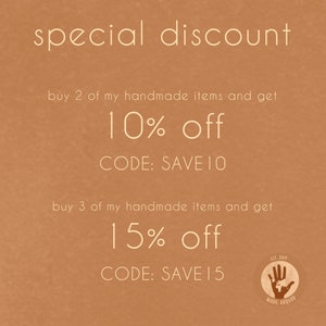 May include: A tan background with white text that reads "special discount". The text continues with "buy 2 of my handmade items and get 10% off CODE: SAVE 10" and "buy 3 of my handmade items and get 15% off CODE: SAVE 15". A small circle with a handprint and the text "EST. 2019 MADE ABROAD" is in the bottom right corner.