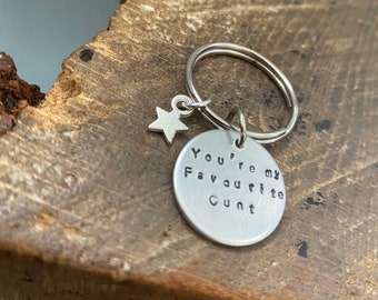 Hand stamped personalised Keyring silver aluminium rude fun funny joke ‘You’re my favourite cunt’ birthday secret Santa valentines gift