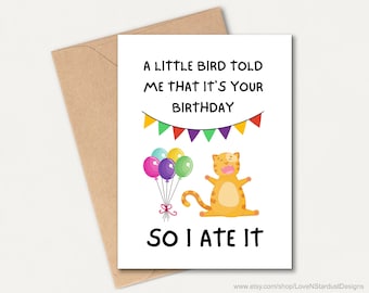 Cat Birthday card, A little bird told me that it's your birthday so i ate it ,Printable Funny hilarious bday card for friend, greeting card