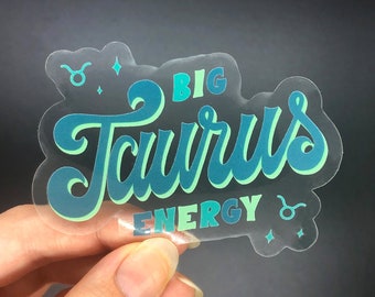 Big Taurus Energy Sticker, Zodiac, Birthday Gift, Cute Accessories, Clear Sticker, Waterproof