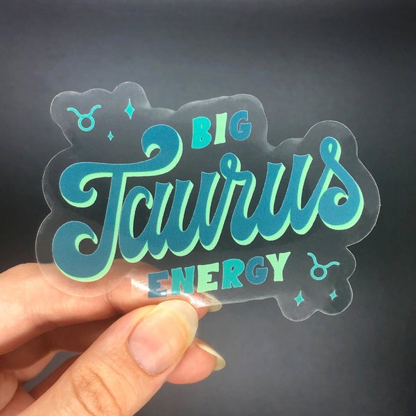 Big Taurus Energy Sticker, Zodiac, Birthday Gift, Cute Accessories, Clear Sticker, Waterproof