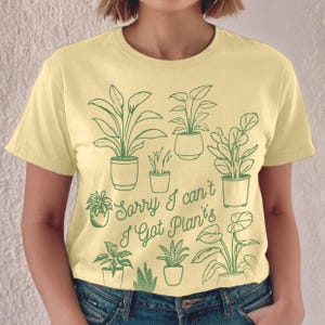 Funny Plants Lover T-Shirt, Sorry I Can&#39;t I Have Plants Gardening Tee, Cute Botanical Top, Gift for Plant Parents, Botanical Graphic Tee