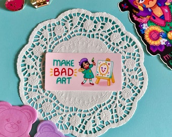 Make Bad Art Sticker | Waterproof Sticker, Kawaii Sticker, Cute Sticker