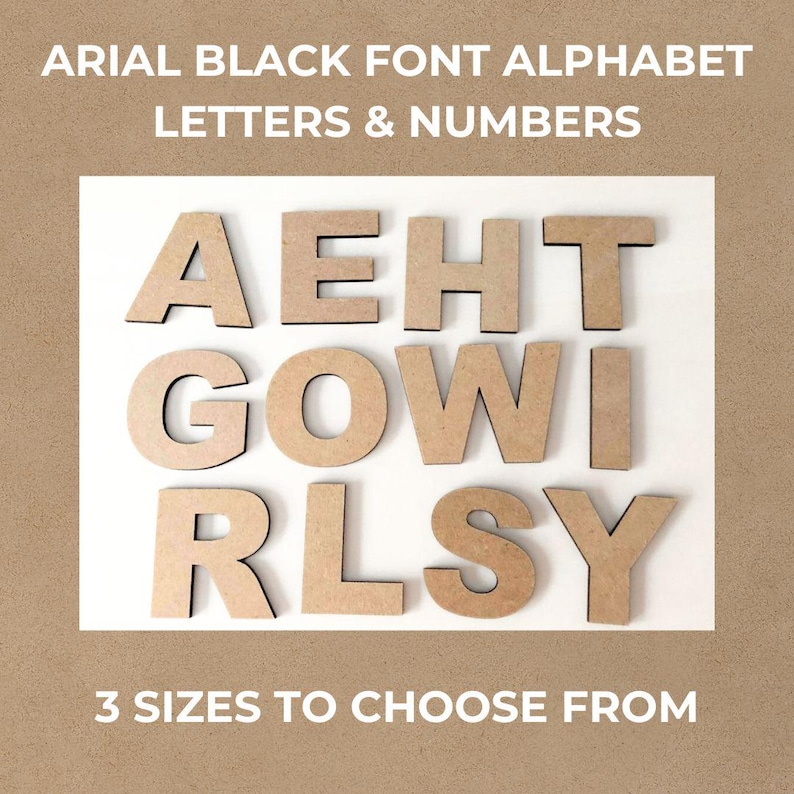 May include: A collection of tan, flat, wooden alphabet letters and numbers in an Arial Black font style. The characters are arranged in three rows on a white background. The text ARIAL BLACK FONT ALPHABET LETTERS & NUMBERS and 3 SIZES TO CHOOSE FROM is visible.