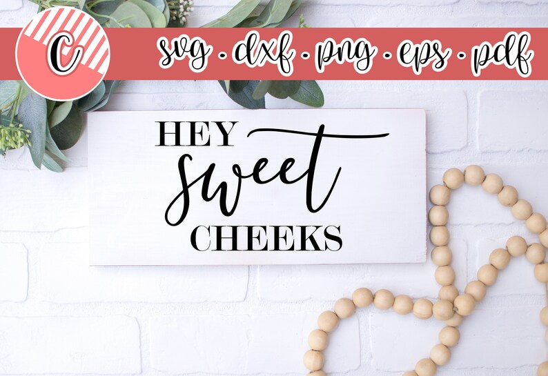Free Free 167 Hey Sweet Cheeks Svg SVG PNG EPS DXF File