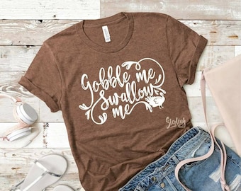 Gobble Me Swallow Me Shirt Thanksgiving T shirt Turkey Shirt Turkey Day Shirt WAP Thanksgiving Shirt Funny Thanksgiving Shirt Cardi B Etsy