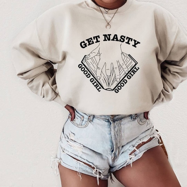 Get Nasty, Book Tok Shirt, Trending Sweatshirt, Book Lover Shirt, Oversized Sweatshirt, Russ Get Nasty Good Girl Shirt