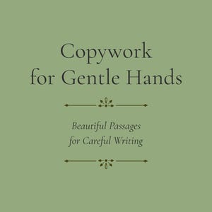 May include: A sage green book cover with dark green text reading THE COPYBOOK CO. at the top, followed by Copywork for Gentle Hands, Beautiful Passages for Careful Writing, and FORM I LEVEL ONE VOLUME TWO SCRIPTURE A TO Z at the bottom.