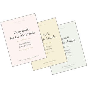 May include: Three soft-colored workbooks titled Copywork for Gentle Hands, Beautiful Passages for Careful Writing. The covers are pale pink, light yellow, and sage green, each labeled with specific form, level, and volume information in dark text.