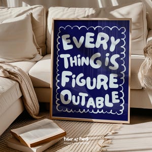 Everything Is Figureoutable Print, Navy Blue Motivational Wall Art, Uplifting & Inspirational Quote Poster, Office Dorm Affirmation Decor