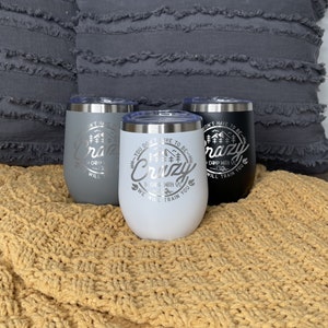 Engraved Camping Wine Tumbler - Camping Wine Tumbler - Engraved Wine Tumbler - You Don&#39;t Have to be Crazy to Camp with Us - We Will Train
